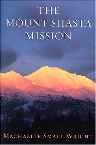 The Mount Shasta Mission The Mount Shasta Mission