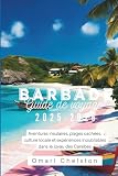 Barbade Guide de voyage 2025-2026: Aventures insulaires, plages cachées...