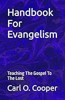Handbook For Evangelism: Teaching The Gospel To The Lost 1798514729 Book Cover