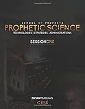 Prophetic Science: Administrations, Technologies, Strategies (Session One)