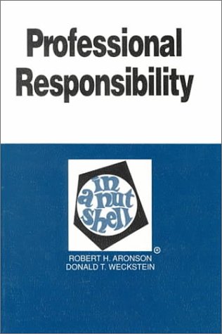 Professional Responsibility in a Nutshell (Nutshell Series) Professional Responsibility in a Nutshell (Nutshell Series)