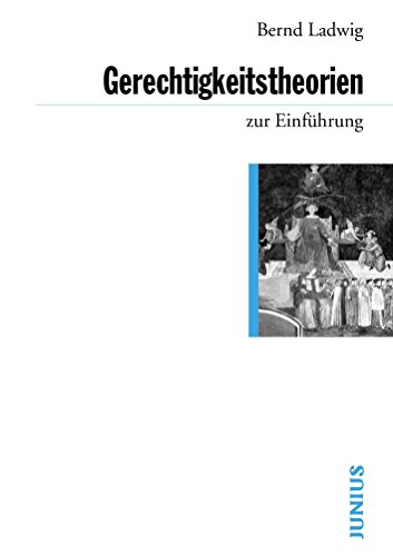 Gerechtigkeitstheorien zur Einführung von Bernd Ladwig (1. Juli 2013) Broschiert