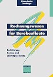  Rechnungswesen für Bürokaufleute: Buchführung Kosten- und Leistungsrechnung
