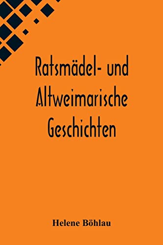Ratsmädel- und Altweimarische Geschichten (German Edition)