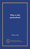 What is this spiritualism? (Vol-1)