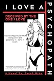 I LOVE A PSYCHOPATH: DECIEVED BY THE ONE I LOVE