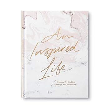 An Inspired Life: A journal for thinking, dreaming, and discovering