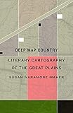 Deep Map Country: Literary Cartography of the Great Plains