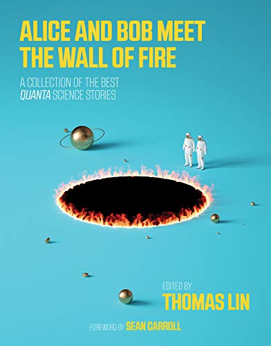 Télécharger Alice and Bob Meet the Wall of Fire: The Biggest Ideas in Science from Quanta livre En ligne