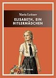 Maria Leitner: Elisabeth, ein Hitlermädchen. Vollständige Neuausgabe ...