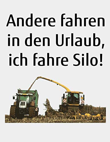 Andere fahren in den Urlaub, ich fahre Silo!: Jahreskalender 2021 Kalender Nozizbuch A4 mit einem Häcksler und Traktor für einen Landwirt in der Landwirtschaft als Geschenk