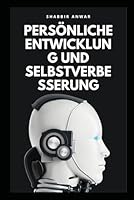 Persönliche Entwicklung und Selbstverbesserung (German Edition) B0F5PSBQZ9 Book Cover