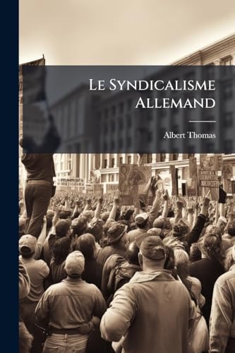 Le Syndicalisme Allemand: Résumé Historique (1848-1903) (French Edition)