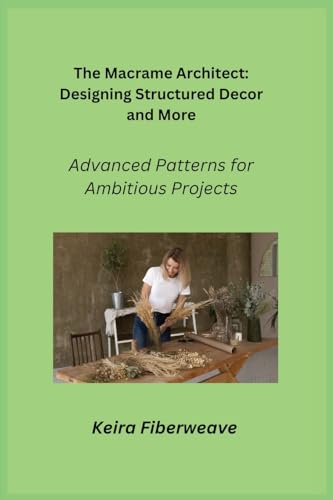 The Macrame Architect: Advanced Patterns for Ambitious Projects