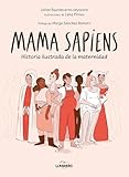 Mama Sapiens: Historia ilustrada de la maternidad (Novela gráfica)...