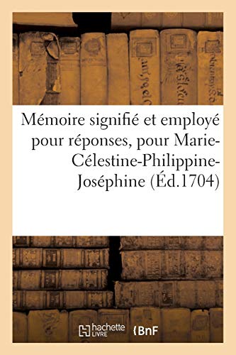 Mémoire signifié et employé pour réponses, pour Marie-Célestine-Philippine-Joséphine,: née comtesse de Merode, séparée de biens et d'habitation, duc ... (Sciences Sociales) (French Edition)