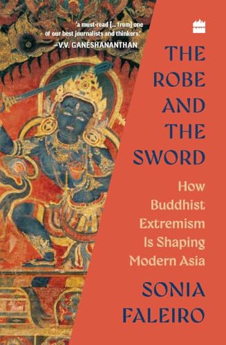 Image of The Robe and the Sword: How Buddhist Extremism Is Shaping Modern Asia