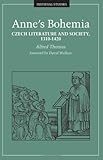 Anne's Bohemia: Czech Literature and Society, 1310-1420 (Medieval Cultures, V. 13) (English Edition)