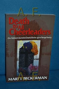 Paperback Death to All Cheerleaders : One Adolescent Journalist's Cheerful Diatribe Against Teenage Plasticity Book