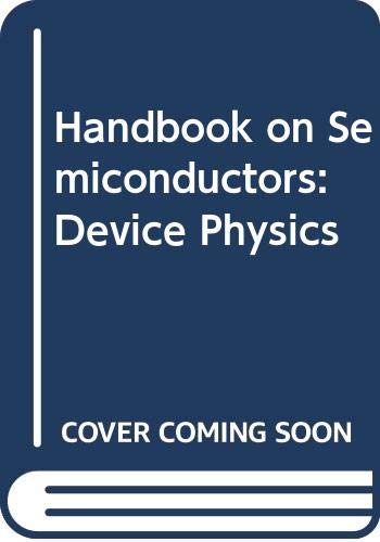 Handbook on Semiconductors: Device Physics 0444853472 Book Cover
