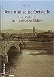 je nachdem duden  Jena und seine Ortsteile - eine Zeitreise in die idyllische Saalestadt. 160 faszinierende Aufnahmen aus dem Nachlass der Fotografenfamilie Bischoff ... in historischen Bildern (Sutton Archivbilder)