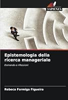 Epistemologia della ricerca manageriale 6205287293 Book Cover