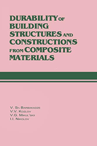 Durability of Building Structures and Constructions from Composite Materials: Russian Translations Series 109 (Hydraulic Structures Design Manual) (English Edition)