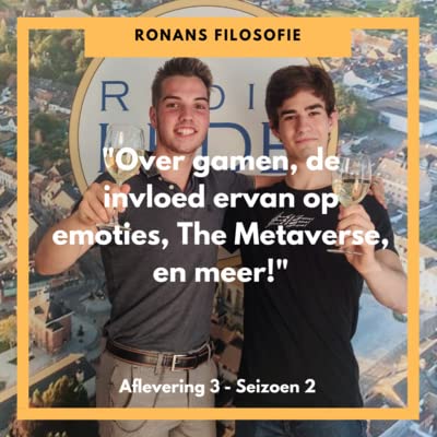 RONANS FILOSOFIE - Over gamen, de invloed ervan op emoties, The Metaverse en meer - S2 A3