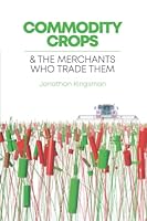 Commodity Crops: And The Merchants Who Trade Them B09MYVVXC9 Book Cover