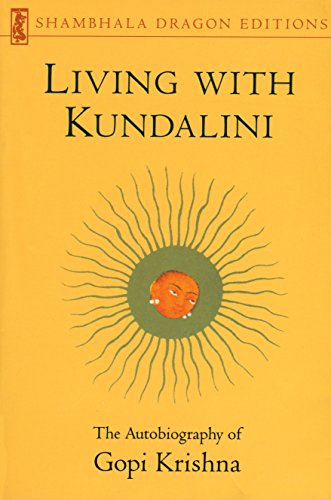 Living with Kundalini: The Autobiography of Gopi Krishna (Shambhala Dragon Editions) (English Edition)