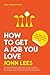 HOW TO GET A JOB YOU LOVE 2021-2022