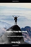 Leading From the Back: How this generation needs you to lead