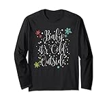 Baby It's Cold Outside Long Sleeve Shirt