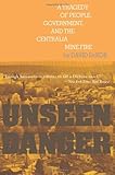 Unseen Danger: A Tragedy of People, Government, and the Centralia Mine Fire