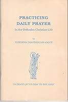 Practicing daily prayer in the Orthodox Christian life 0937032646 Book Cover