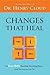 Changes That Heal by Henry Cloud (1993-12-01)