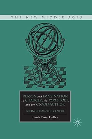 Reason and Imagination in Chaucer, the Perle-Poet, and the Cloud-Author: Seeing from the Center 1st ed. 2011 Edition book cover