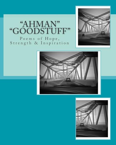 "AhMan" "GoodStuff": Poems of Hope, Strength & Inspiration