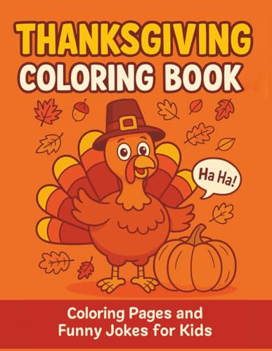 Thanksgiving Coloring Book: Coloring Pages and Funny Jokes for Kids (Thanksgiving Stories for Kids)