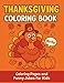 Thanksgiving Coloring Book: Coloring Pages and Funny Jokes for Kids