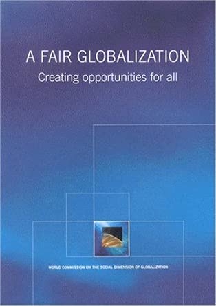 A Fair Globalization: Creating Opportunities for All-Wow! eBook