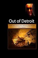 Out of Detroit: Snatched Souls and Plebian Insurrection 1512346470 Book Cover