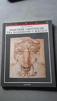 Paperback Maschere grottesche tra manierismo e rococo` (Album Cantini) (Italian Edition) [Italian] Book