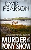  MURDER AT THE PONY SHOW: An Irish murder mystery with a killing, a kidnap, and a lot of other horseplay