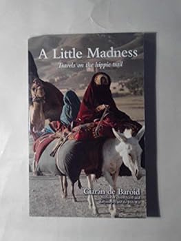 Paperback A Little Madness: Travels on the Hippie Trail Book