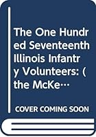 The One Hundred Seventeenth Illinois Infantry Volunteers: (the McKendree Regiment) 1862-1865 B0006F23YK Book Cover