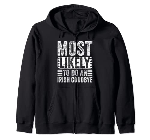 Most Likely To Do An Irish Goodbye Sudadera con Capucha