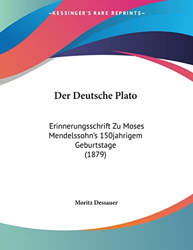 Der Deutsche Plato: Erinnerungsschrift Zu Moses Mendelssohn's 150jahrigem Geburtstage (1879) (German Edition)