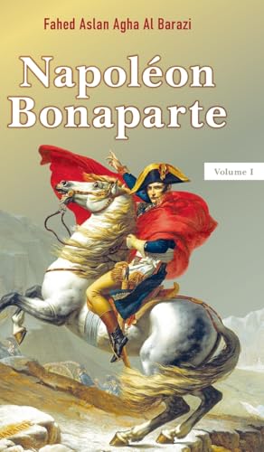 Napoléon Bonaparte: Volume 1