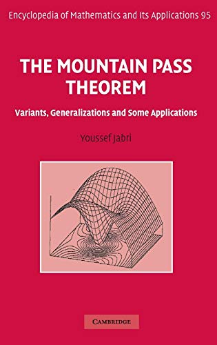 The Mountain Pass Theorem: Variants, Generalizations and Some Applications (Encyclopedia of Mathematics and its Applications, Series Number 95)